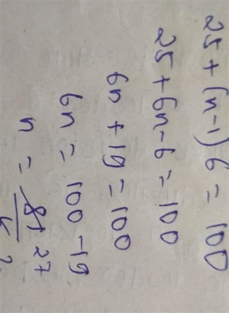 Find, 100 is a term of the A.P.25,31,.........or not. - Brainly.in