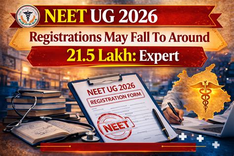 NEET UG 2026 Registrations May Drop to 21.5 Lakh: Experts Explain Trend