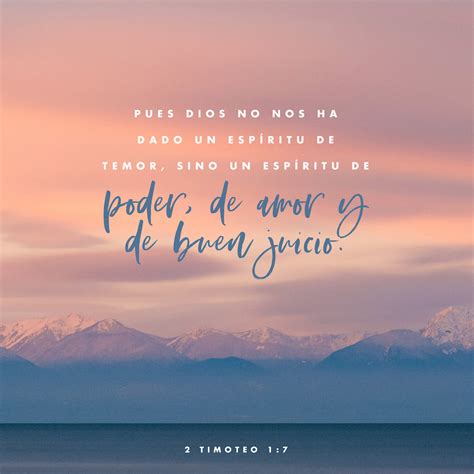 2 Timoteo 1:7 Porque no nos ha dado Dios espíritu de cobardía, sino de ...