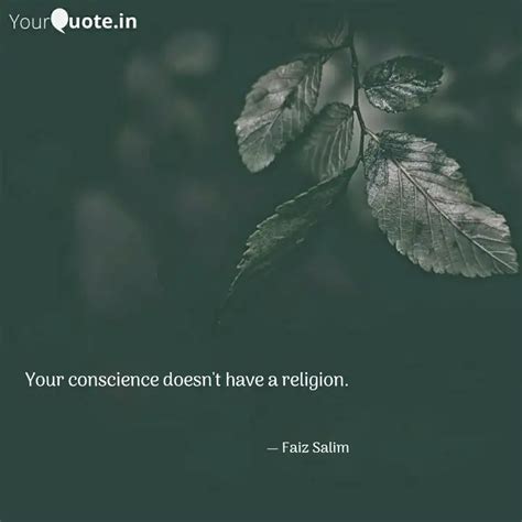 Your conscience doesn't h... | Quotes & Writings by Faiz Salim | YourQuote