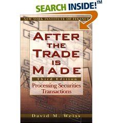 Buy After The Trade Is Made : Processing Securities Transactions, 2/E ...