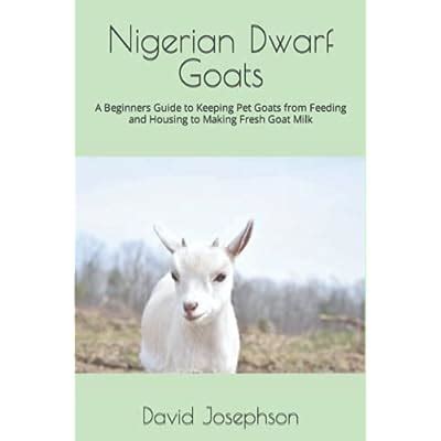 Buy Nigerian Dwarf Goats: A Beginners Guide to Keeping Pet Goats from ...