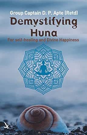 Demystifying Huna - for self-healing and Divine Happiness eBook : Apte ...