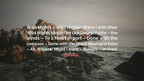 Emily Dickinson Quote: “Wild Nights – Wild Nights! Were I with thee ...