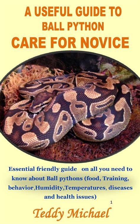 Buy A USEFUL GUIDE TO BALL PYTHON CARE FOR NOVICE: Essential friendly ...
