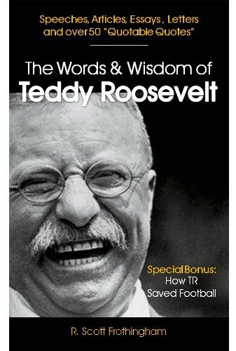 The Words & Wisdom of Teddy Roosevelt: Letters and Speeches by ...