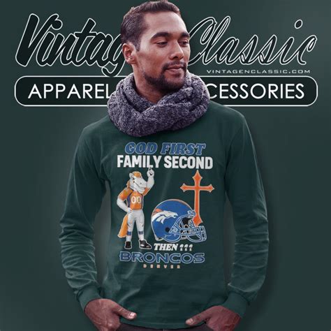 God First Family Second Then Denver Broncos Shirt - Vintagenclassic Tee