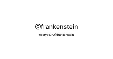 @frankenstein — Teletype