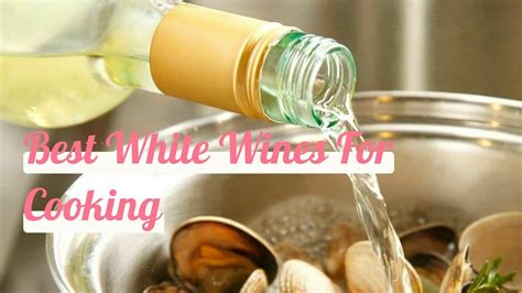 Top 10 Best White Wine For Cooking