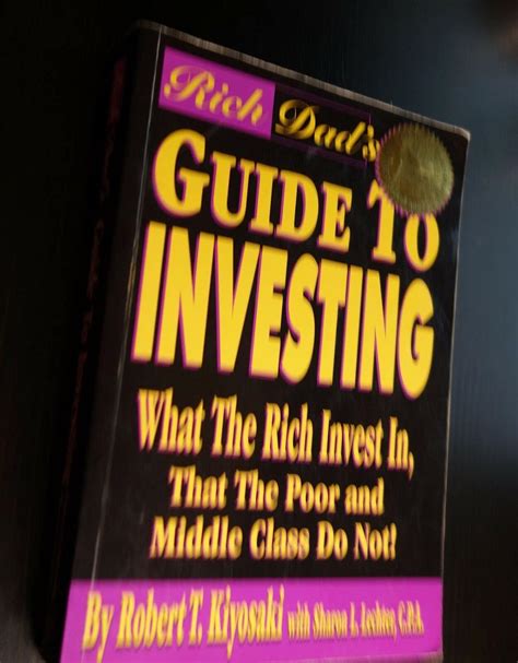 RICH DAD'S GUIDE TO INVESTING: What the Rich Invest In, That the Poor and Middle Class Do Not ...