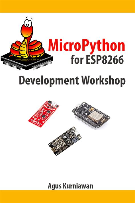 MicroPython for ESP8266 Development Workshop eBook : Kurniawan, Agus ...
