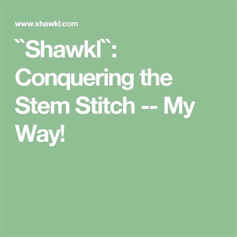``Shawkl``: Conquering the Stem Stitch -- My Way!