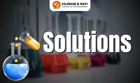 Solutions, Types, Properties and Examples, UPSC Notes