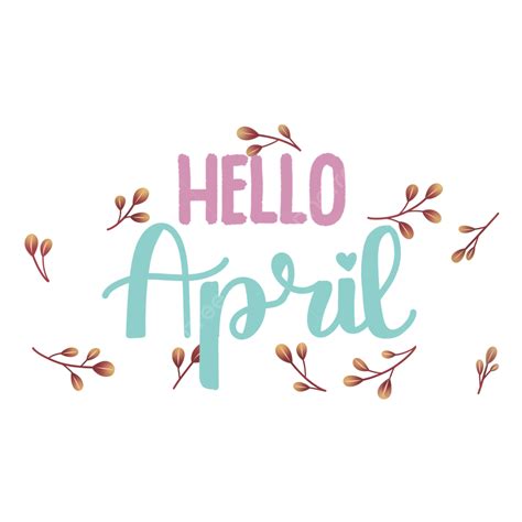 Hello April, Hello, April, Month PNG Transparent Clipart Image and PSD ...