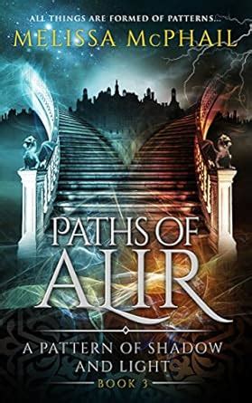 Paths of Alir (A Pattern of Shadow & Light Book 3) eBook : McPhail ...
