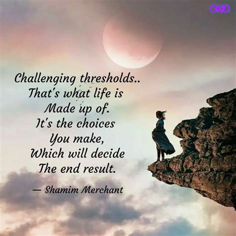 Challenging thresholds.. ... | Quotes & Writings by Shamim Merchant ...