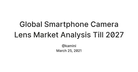 Global Smartphone Camera Lens Market Analysis Till 2027 — Teletype