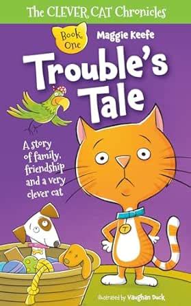 Trouble's Tale: A story of family, friendship and a very clever cat ...