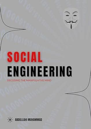 Social Engineering: Decoding the Manipulative Mind eBook : Abdullahi ...