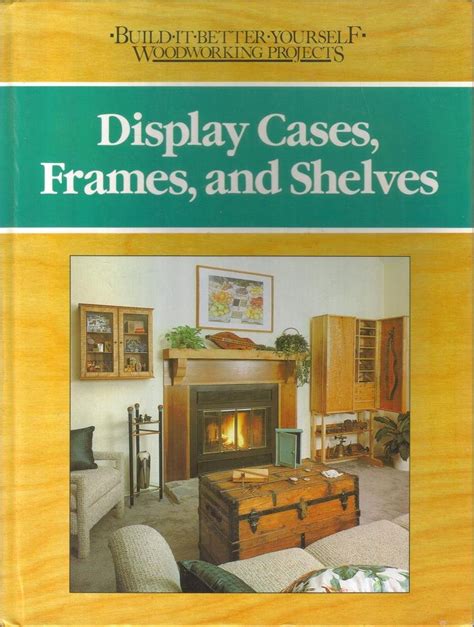 Display cases, frames, and shelves (Build-it-better-yourself ...