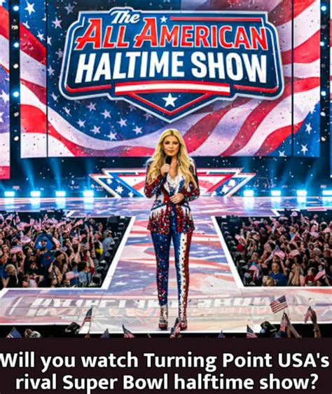 BREAKING: Turning Point USA Announces “The All-American Halftime Show ...