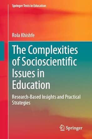 The Complexities of Socioscientific Issues in Education: Research-Based ...