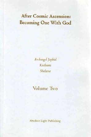 After Cosmic Ascension: Becoming One With God, Volume Two : Kuthu ...