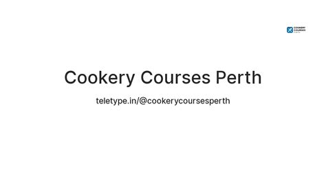 Cookery Courses Perth — Teletype