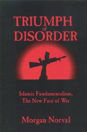 Buy Triumph of Disorder: Islamic Fundamentalism, the New Face of War ...
