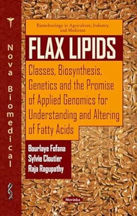 Buy Flax Lipids: Classes, Biosynthesis, Genetics and the Promise of ...