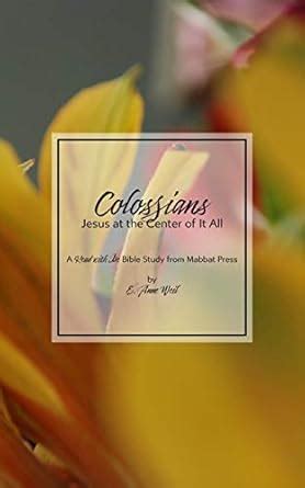 Colossians: Jesus at the Center of It All: A Read with Me Bible Study ...