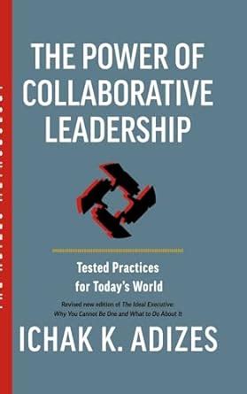Buy The Power of Collaborative Leadership: Tested Practices for Today's ...