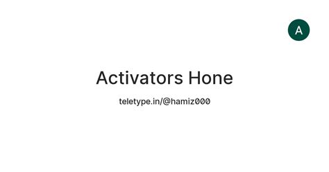 Activators Hone — Teletype