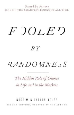 Fooled by Randomness: The Hidden Role of Chance in Life and in the ...