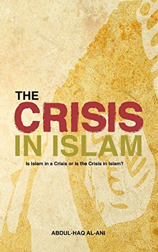 The Crisis in Islam: Is Islam in a Crisis or is the Crisis in Islam ...