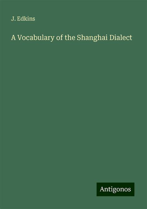 Edkins, J: Vocabulary of the Shanghai Dialect - J. Edkins (Buch) – jpc.de