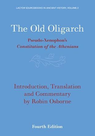 The Old Oligarch: Pseudo-Xenophon's Constitution of the Athenians ...