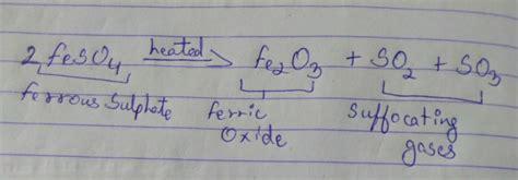2g of ferrous sulphate crystal are heated in a dry boiling tube? write ...