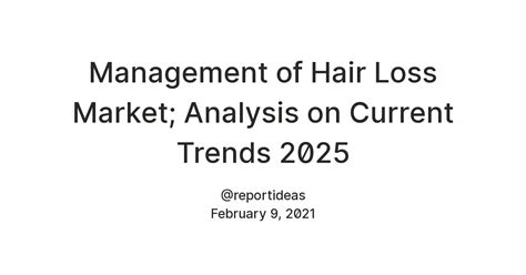Management of Hair Loss Market; Analysis on Current Trends 2025 — Teletype