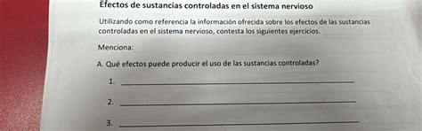 Solved: Efectos de sustancias controladas en el sistema nervioso ...