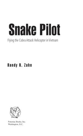 Snake Pilot: Flying the Cobra Attack Helicopter in Vietnam eBook : Zahn ...