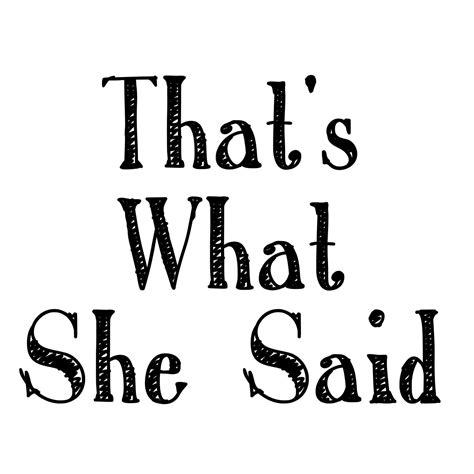 That's What She Said 10946924 Vector Art at Vecteezy
