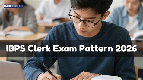 IBPS Clerk Exam Pattern 2026 (Prelims & Mains) - Marking Scheme, Exam ...