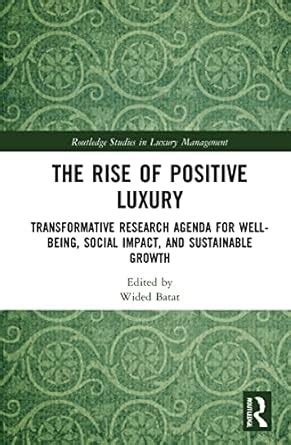 The Rise of Positive Luxury: Transformative Research Agenda for Well ...