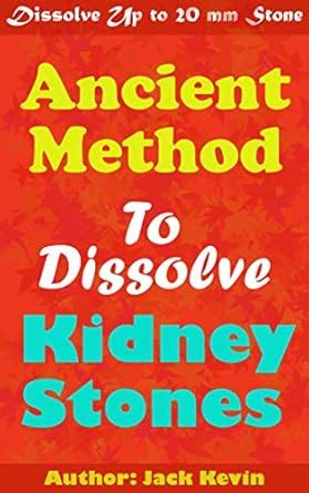 Ancient Method To Dissolve Kidney Stones: Dissolve up to 20 mm Stones ...