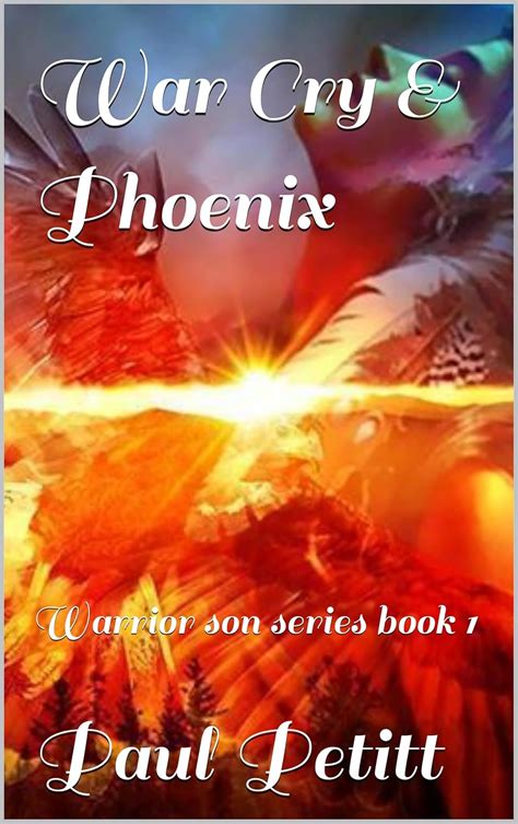 War Cry & Phoenix: Warrior son series book 1 eBook : Petitt, Paul ...