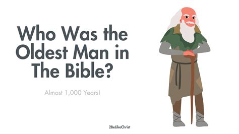 Who was the Oldest Man in the Bible? — 2BeLikeChrist