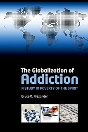 The Globalization of Addiction: A Study in Poverty of the Spirit eBook ...