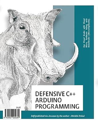 Defensive C++ Arduino Programming: A practical C++ primer for Arduino ...