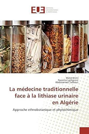 La medecine traditionnelle face a la lithiase urinaire en Algérie ...